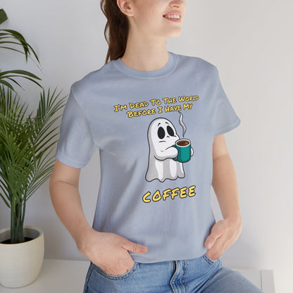 If you try to talk to me before I've had my coffee, I'll haunt you | Unisex Jersey Short Sleeve Tee