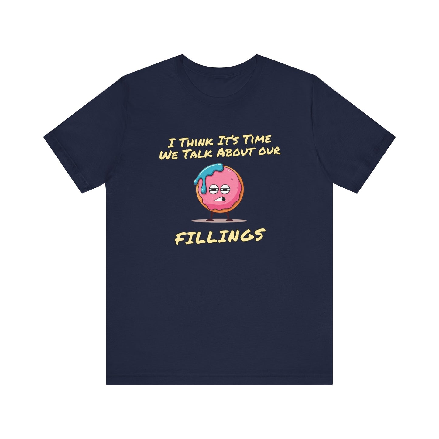 Its Time To Talk About Our Fillings | Unisex Jersey Short Sleeve Tee