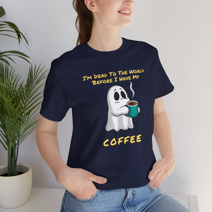 If you try to talk to me before I've had my coffee, I'll haunt you | Unisex Jersey Short Sleeve Tee