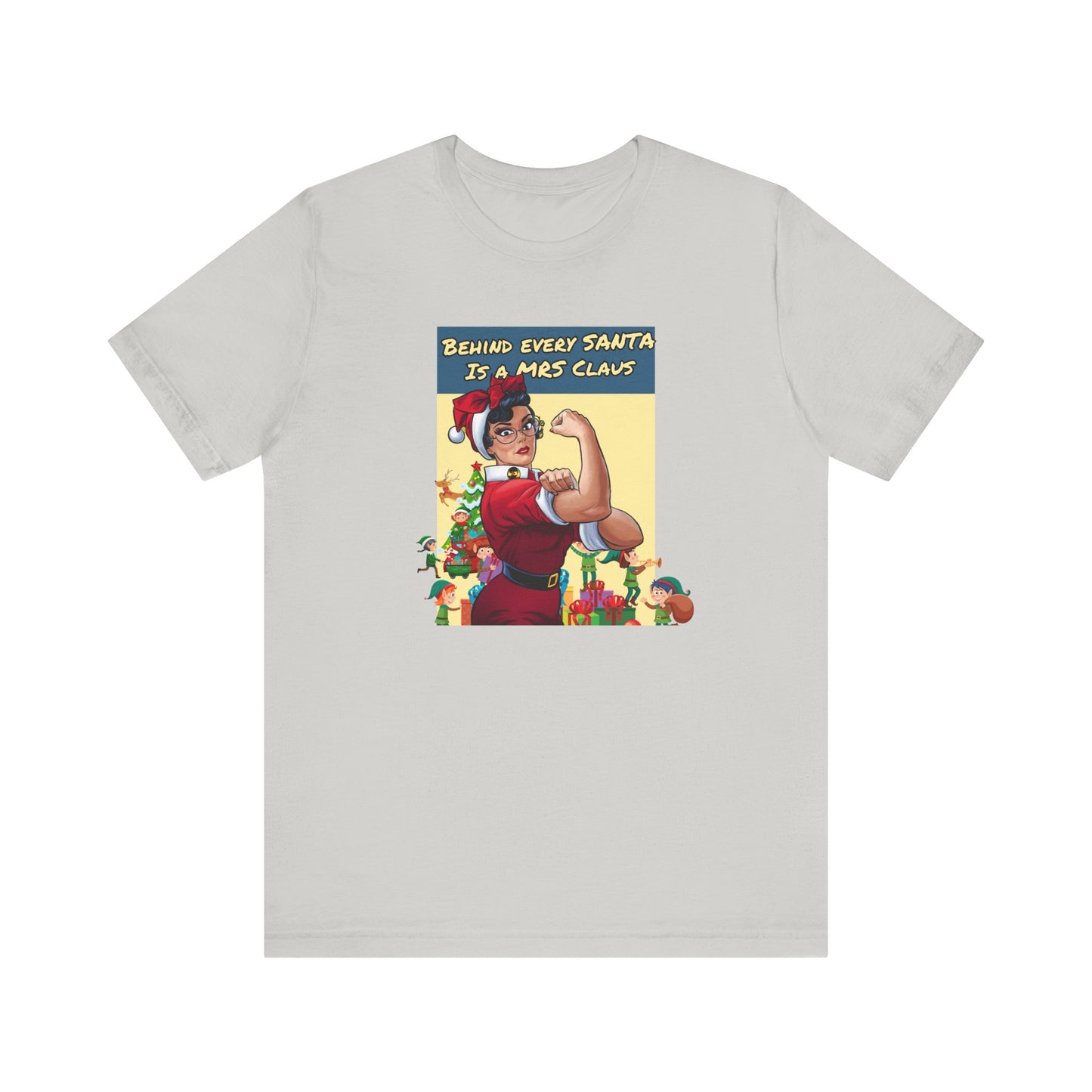 Behind every Santa is a Mrs Claus | Unisex Jersey Short Sleeve Tee