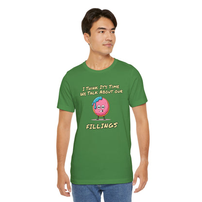 Its Time To Talk About Our Fillings | Unisex Jersey Short Sleeve Tee