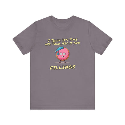 Its Time To Talk About Our Fillings | Unisex Jersey Short Sleeve Tee