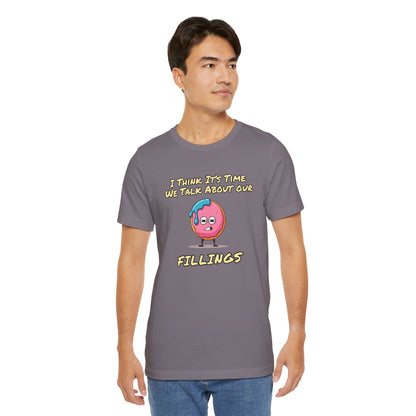 Its Time To Talk About Our Fillings | Unisex Jersey Short Sleeve Tee