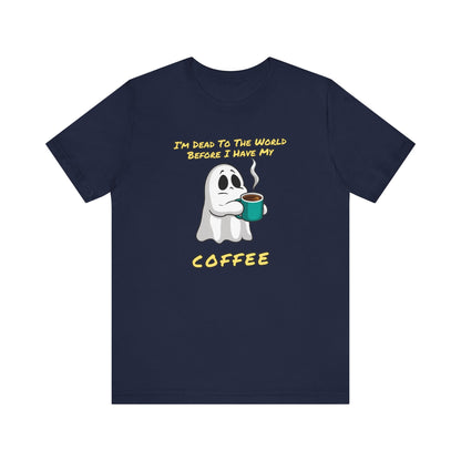 If you try to talk to me before I've had my coffee, I'll haunt you | Unisex Jersey Short Sleeve Tee