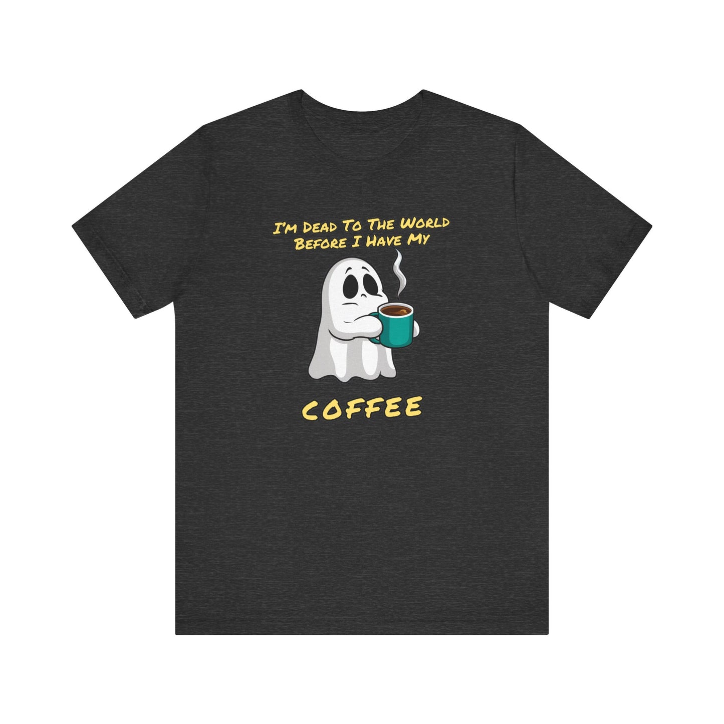 If you try to talk to me before I've had my coffee, I'll haunt you | Unisex Jersey Short Sleeve Tee