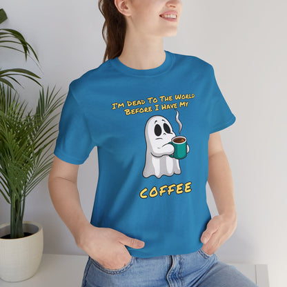 If you try to talk to me before I've had my coffee, I'll haunt you | Unisex Jersey Short Sleeve Tee