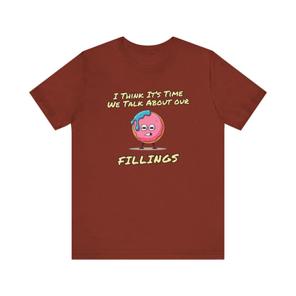 Its Time To Talk About Our Fillings | Unisex Jersey Short Sleeve Tee