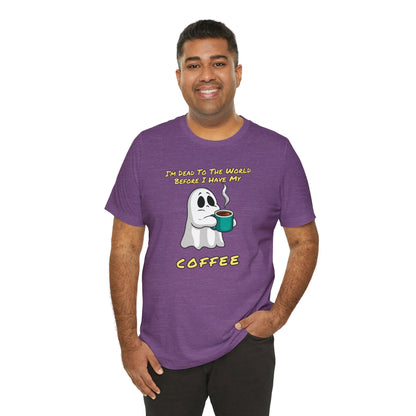 If you try to talk to me before I've had my coffee, I'll haunt you | Unisex Jersey Short Sleeve Tee