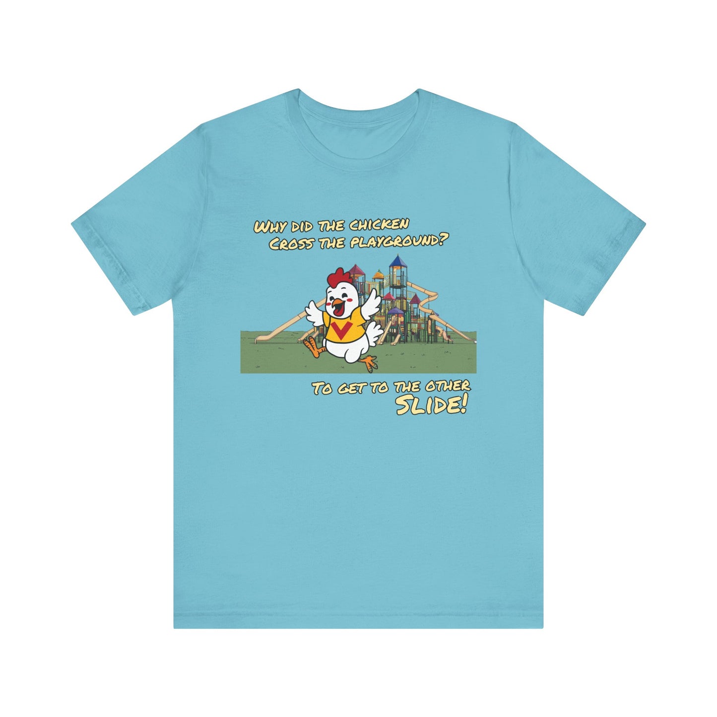 Why Did The Chicken Cross The Playground - To Get To The Other Slide | Unisex Jersey Short Sleeve Tee