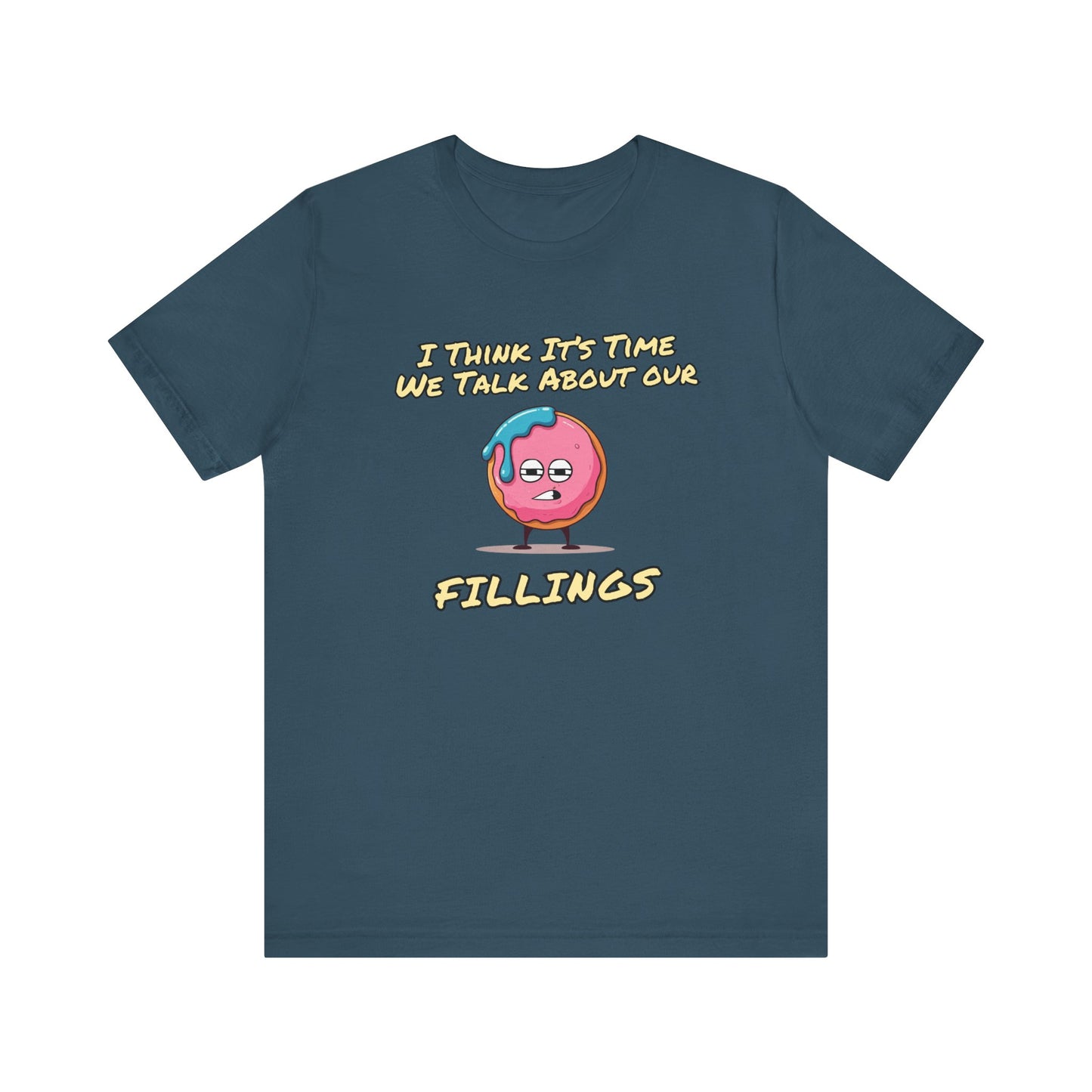 Its Time To Talk About Our Fillings | Unisex Jersey Short Sleeve Tee